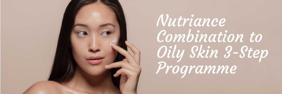 Nutriance combination oily skincare